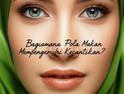 Bagaimana Pola Makan Mempengaruhi Kecantikan?