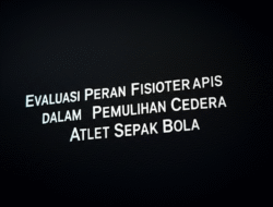 Evaluasi Peran Fisioterapis dalam Pemulihan Cedera Atlet Sepak Bola