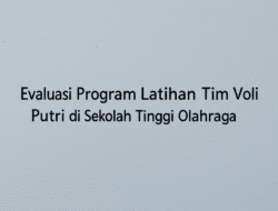 Evaluasi Program Latihan Tim Voli Putri di Sekolah Tinggi Olahraga