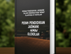 Peran Pendidikan Jasmani dalam Meningkatkan Minat Olahraga di Sekolah