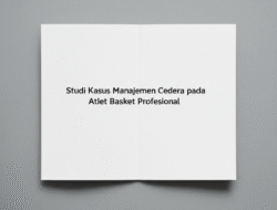 Studi Kasus Manajemen Cedera pada Atlet Basket Profesional