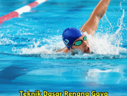 Teknik Dasar Renang Gaya Bebas dan Latihan yang Efektif