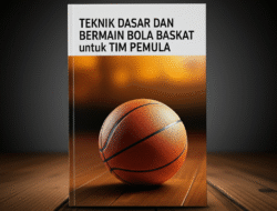 Teknik Dasar dan Taktik Bermain Bola Basket untuk Tim Pemula