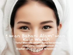 Tentu! Mari kita selami dunia kecantikan alami yang penuh keajaiban ini. Siapkan diri Anda untuk terkesima!