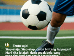 Tentu saja! Siap-siap, calon bintang lapangan! Mari kita jelajahi dunia sepak bola yang seru dan penuh petualangan!
