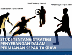 Studi Tentang Strategi Penyerangan dalam Permainan Sepak Takraw