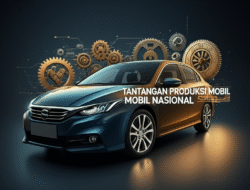 Tantangan Produksi Mobil Nasional