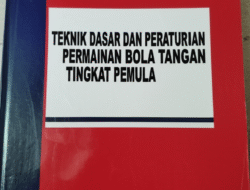 Teknik Dasar dan Peraturan Permainan Bola Tangan Tingkat Pemula